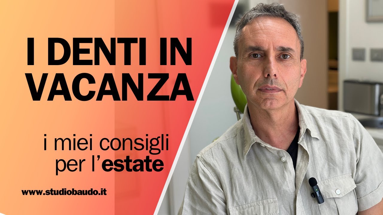 I CONSIGLI DEL DENTISTA PRIMA DELLE VACANZE