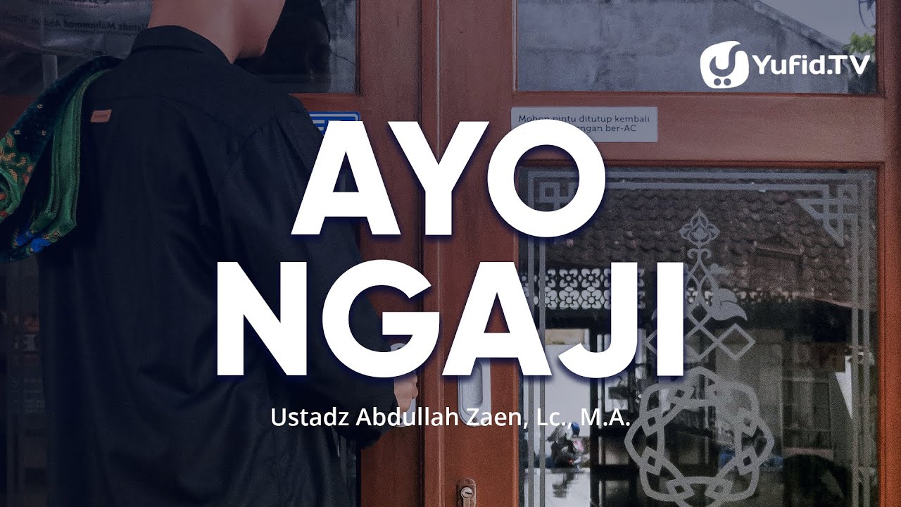 Motivasi Belajar Agama (Ayo Ngaji) - Ustadz Abdullah Zaen, Lc., MA