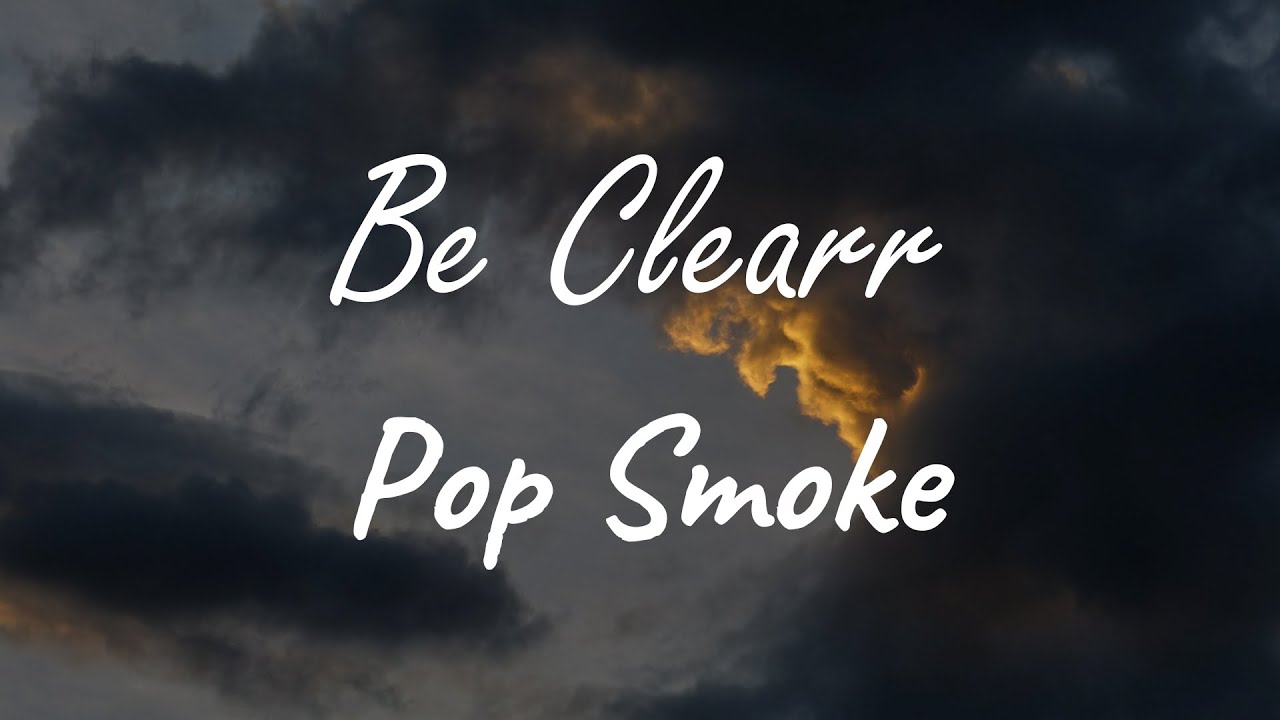Pop Smoke - Be Clearr ( Lyrics )
