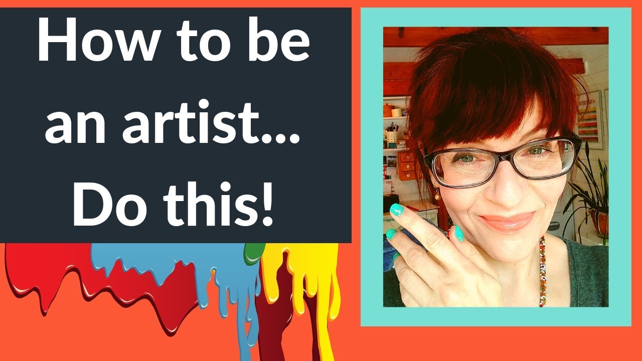 How to be an Artist – Do this!