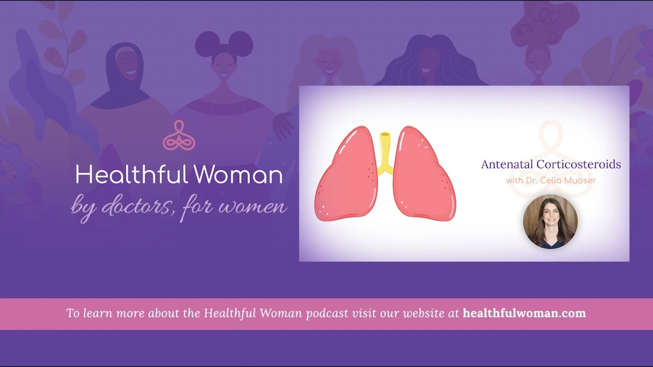 &ldquo;Antenatal Corticosteroids&rdquo; &ndash; with Dr. Celia Muoser