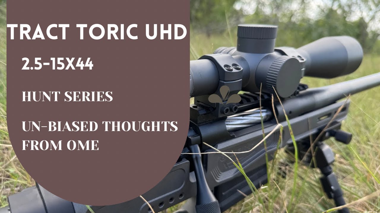 TRACT Toric Optics UHD 2.5-15x44 - IS IT WORTH IT?!