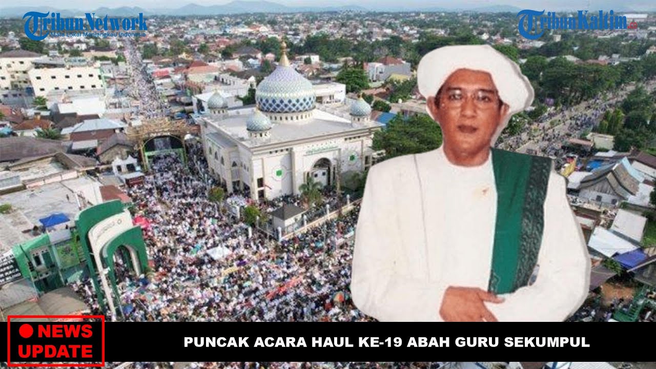 🔴NEWS UPDATE - Acara Puncak Haul Ke-19 Abah Guru Sekumpul