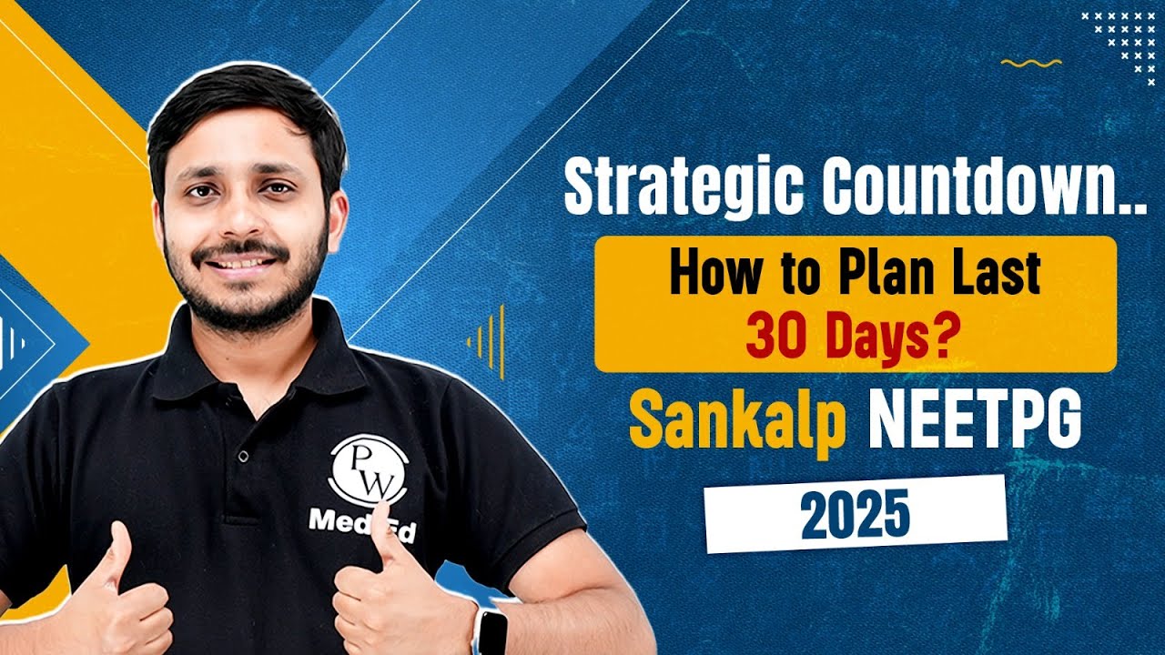 NEET PG 2025 : How to Plan Last 30 Days ? Strategic Countdown | Dr. Rishabh | PW MedEd