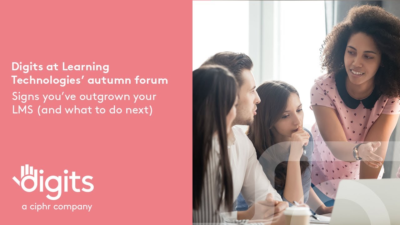 Digits at Learning Technologies' autumn forum: Signs you&rsquo;ve outgrown your LMS (and what to do next)