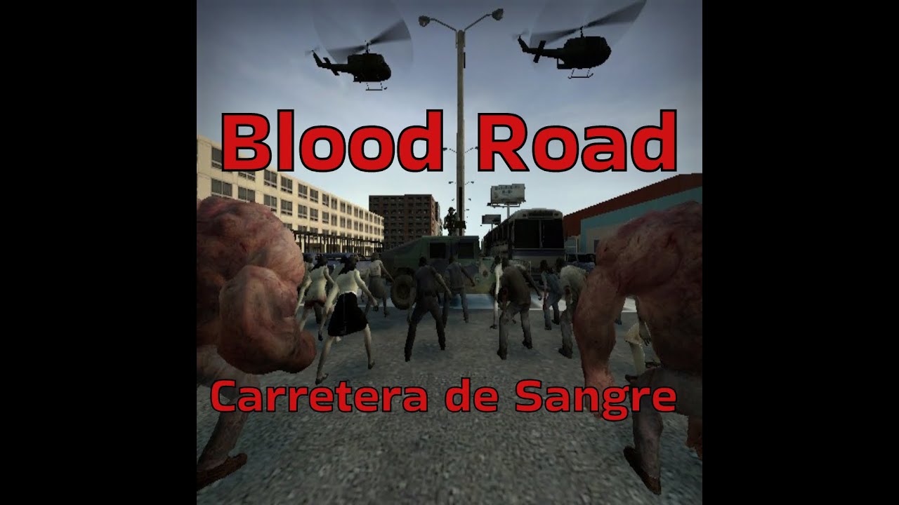 Left 4 Dead 2 Custom Campaign - BLOOD ROAD Carretera de Sangre