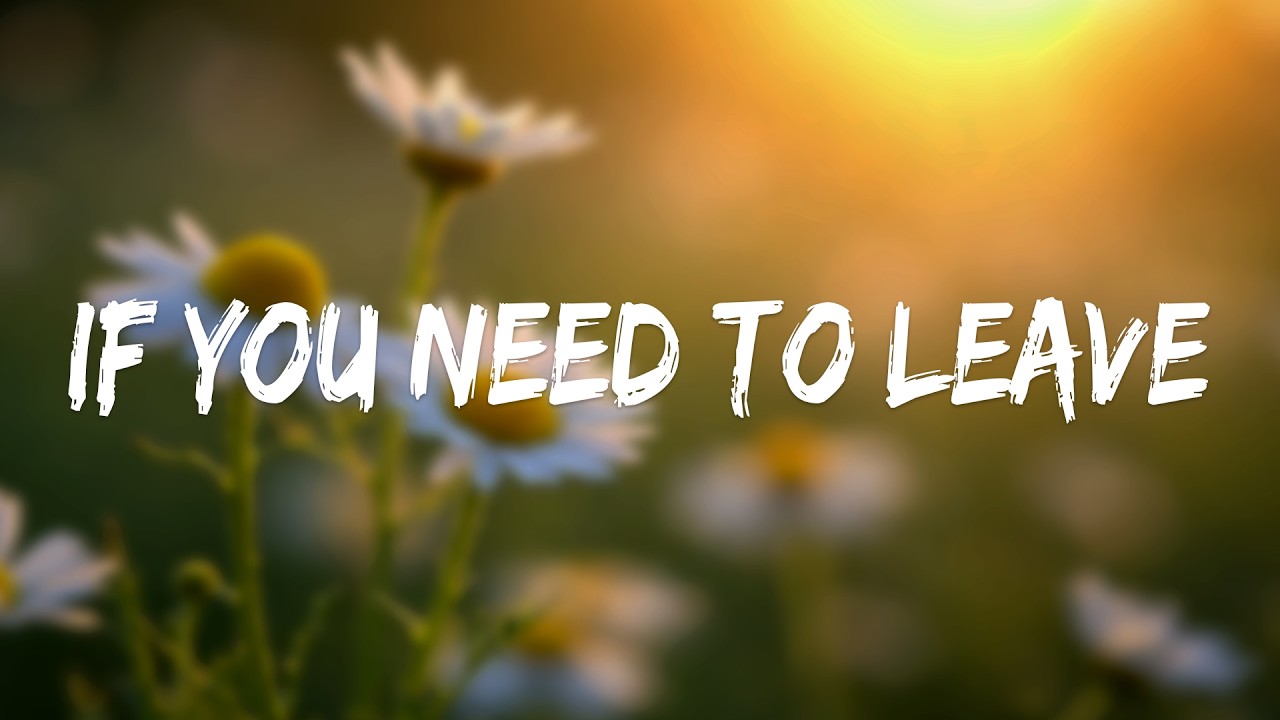 If You Need to Leave — (Official Lyric Video)