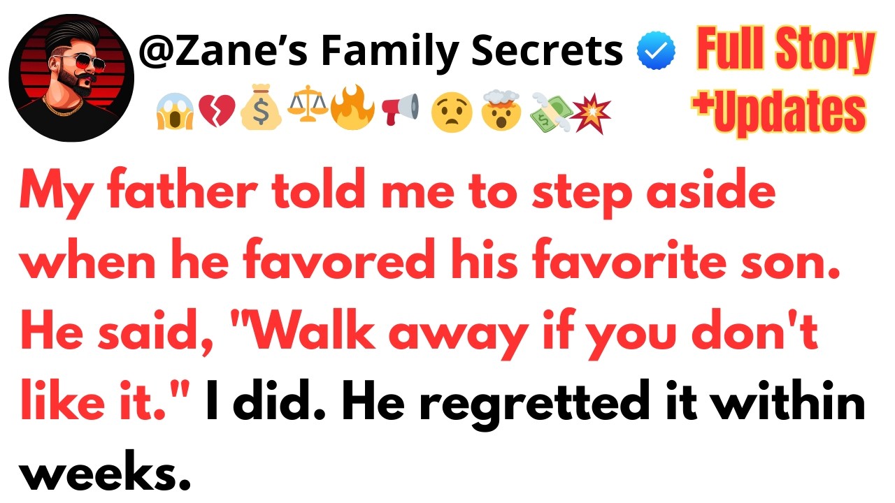 My father told me to step aside when he favored his favorite son. He said, 