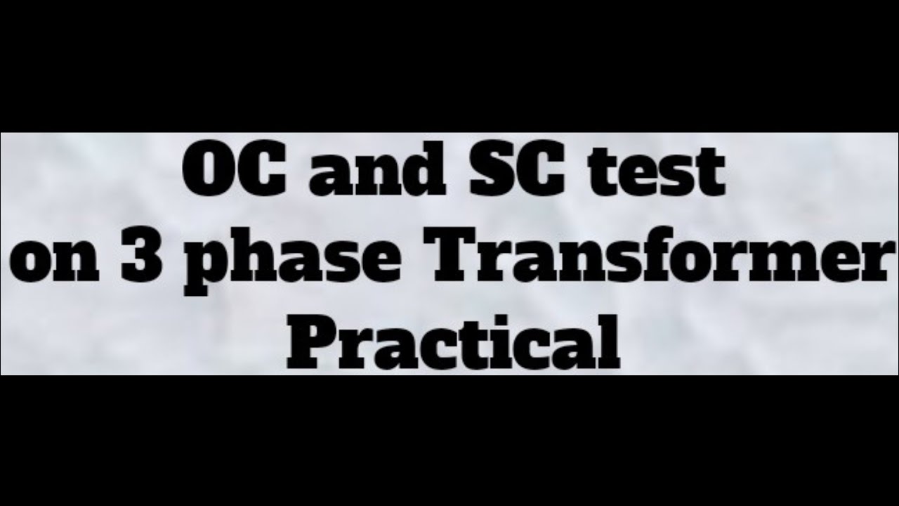 OC and SC test on 3 phase transformer