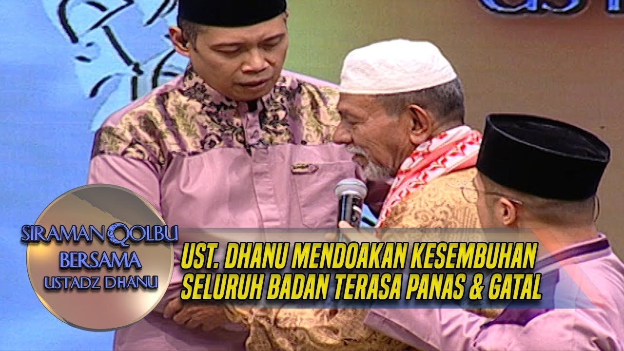 Ust. Dhanu Mendoakan Kesembuhan Seluruh Badan Terasa Panas & Gatal - Siraman Qolbu (7/1)