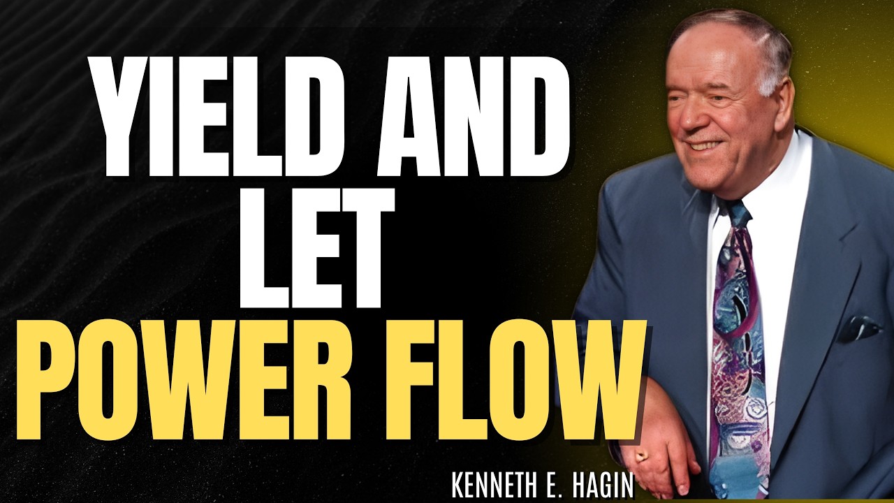 Kenneth E Hagin: YIELD TO THE WORD and LET GOD&rsquo;S POWER FLOW in Your Daily Life