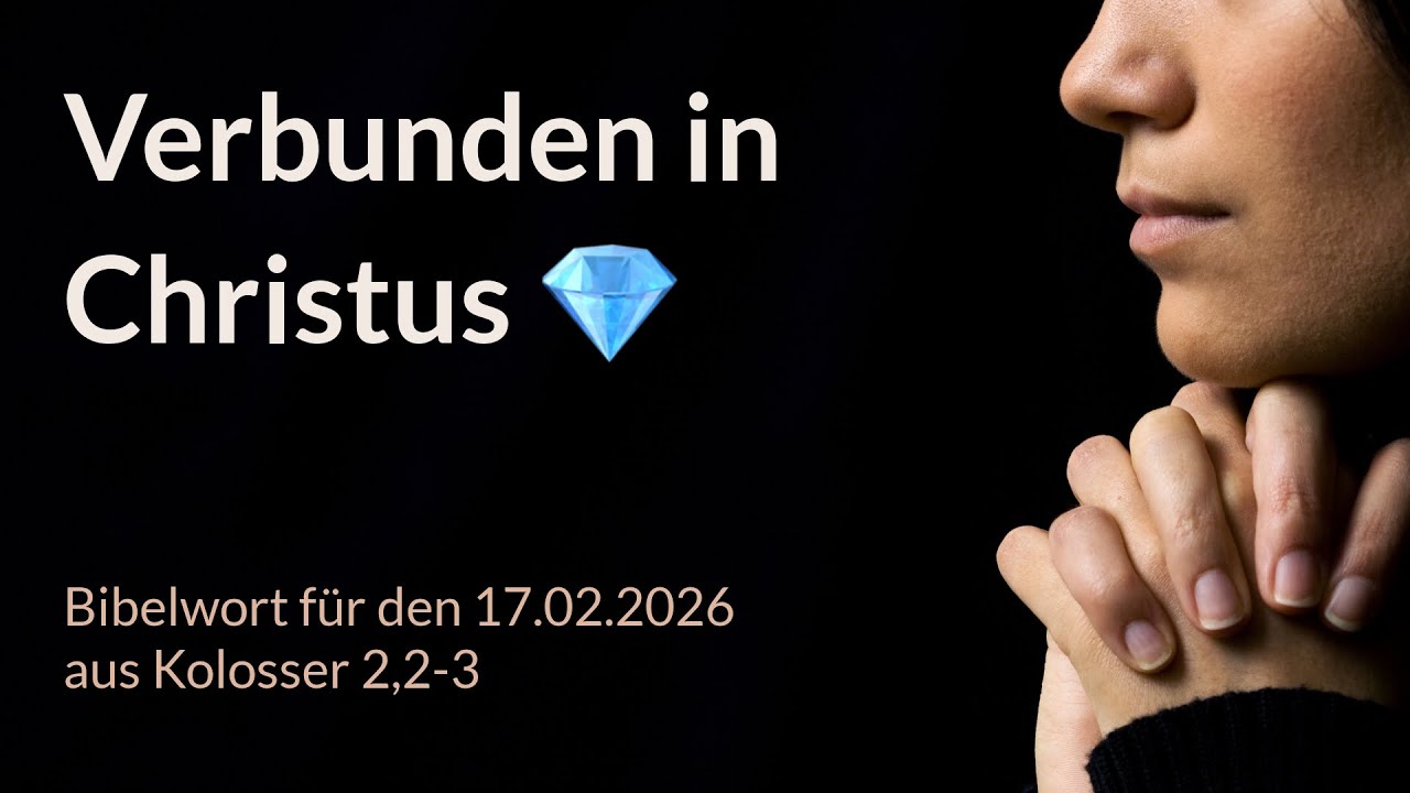 Bibelwort und Tagesimpuls am 17.02.2026:
Verbunden in Christus 💎