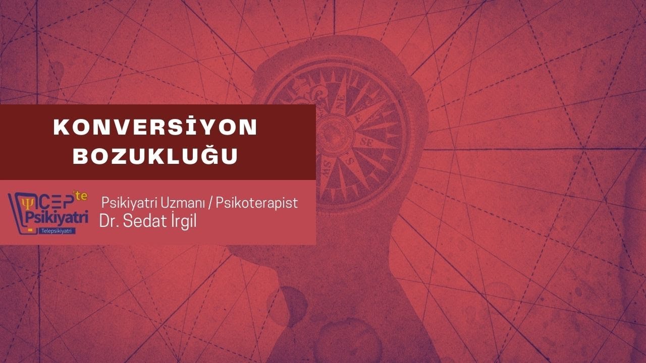 KONVERSİYON BOZUKLUĞU | CEPTE PSİKİYATRİ
