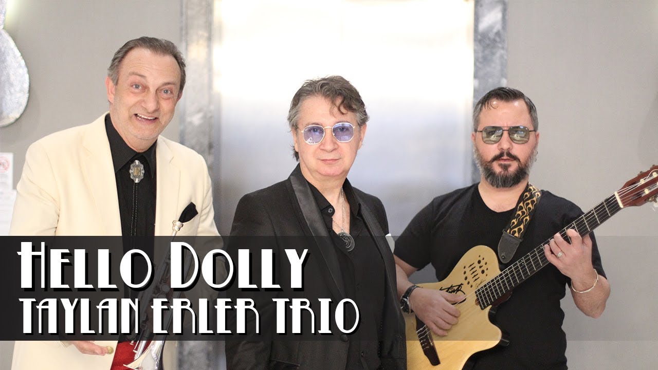 Taylan Erler Trio | Hello Dolly
