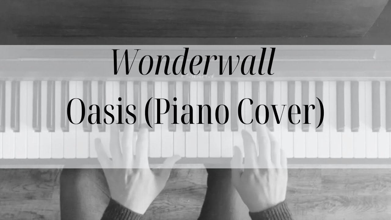 Wonderwall - Oasis (Piano Cover)
