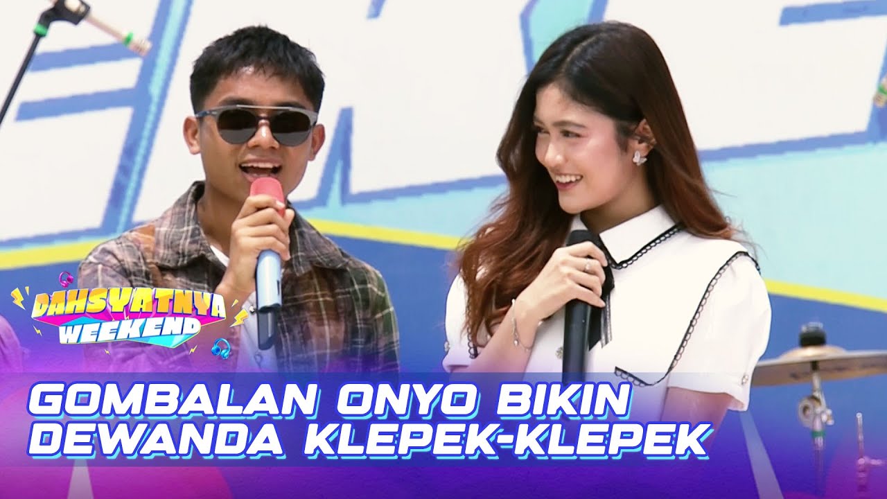 Klepek-Klepek! Lucunya Onyo Gombalin Dewanda | DAHSYATNYA WEEKEND