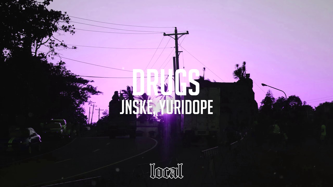 Jnske & Yuridope - Drugs