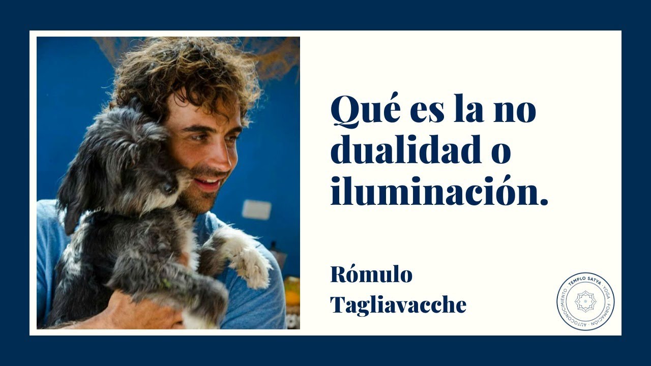 Qué es la no dualidad o iluminación I Rómulo Tagliavacche