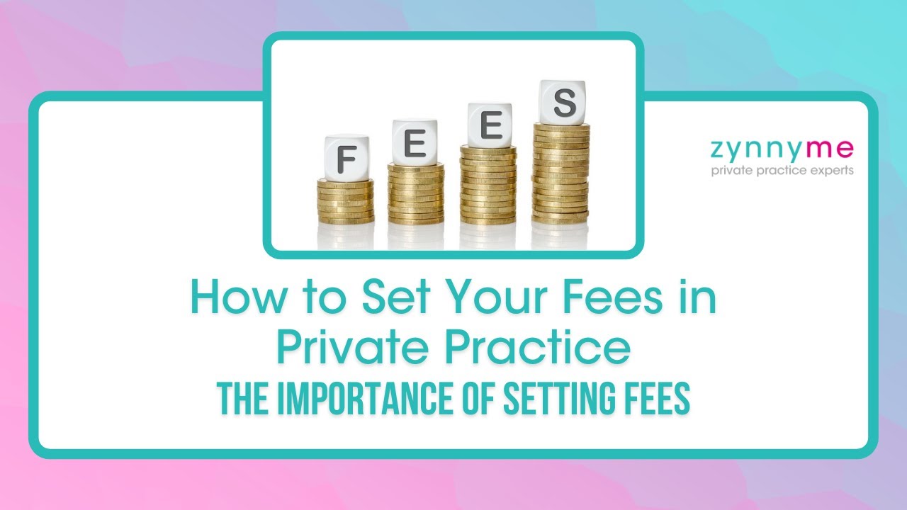 How to Set Your Fees in Private Practice  - The Importance of Setting Fees