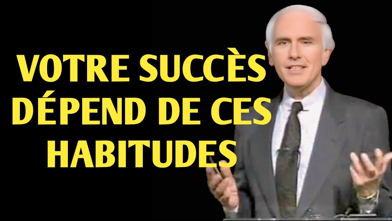 VOTRE SUCCÈS DÉPEND DE CES HABITUDES   Jim Rohn Motivation