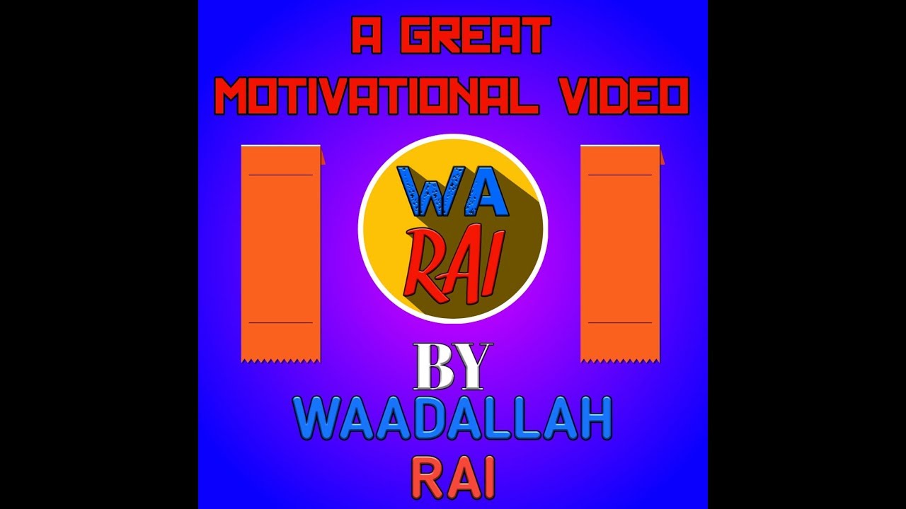 A Motivational Video|WAADALLAH RAI