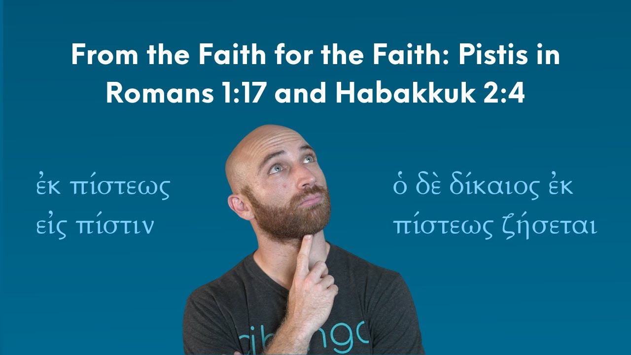 From the Faith for the Faith: Pistis in Romans 1:17 and Habakkuk 2:4