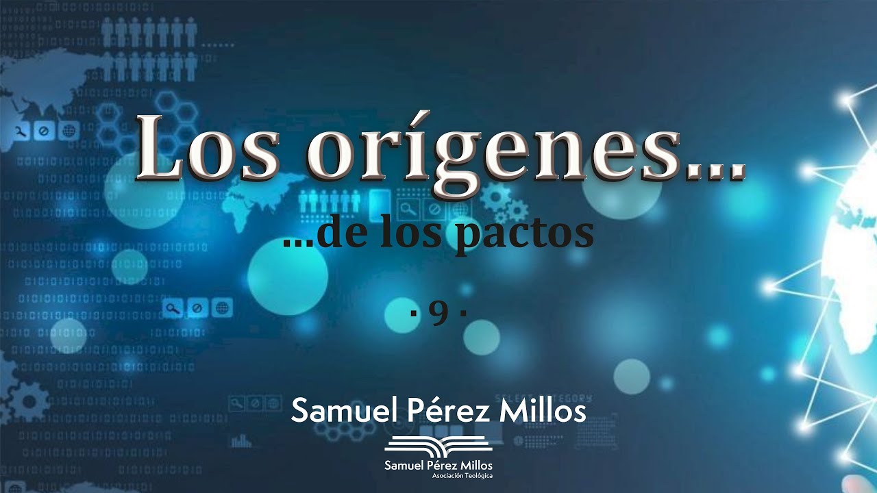 09. Los or&iacute;genes - Los pactos - Samuel P&eacute;rez Millos