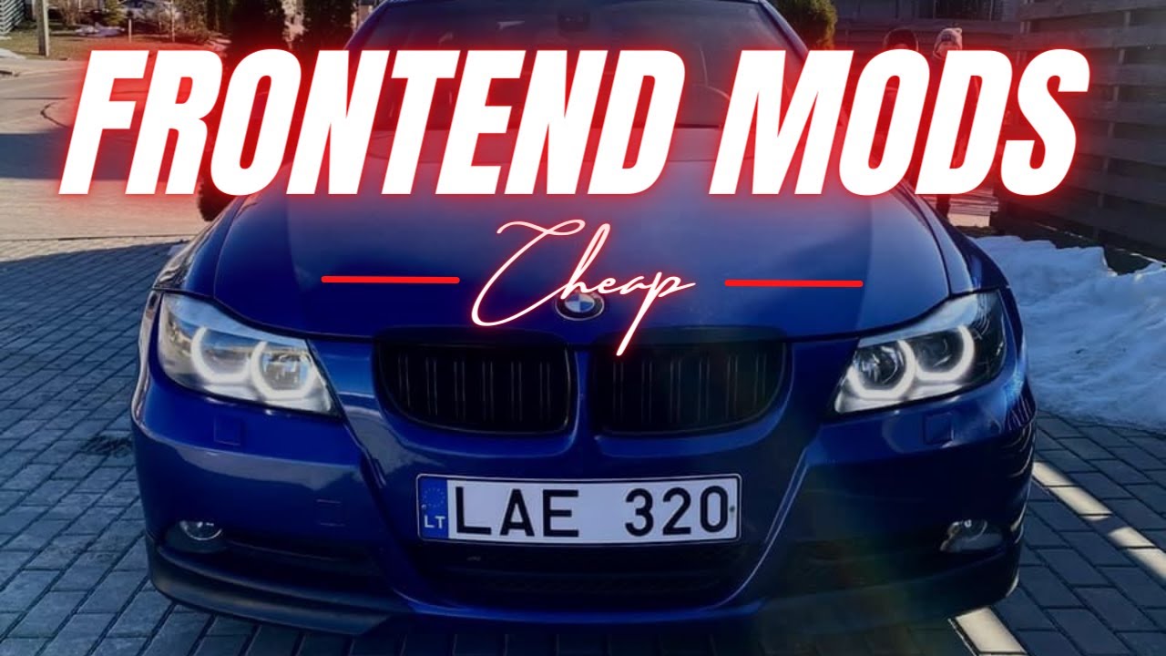 BMW E90 FRONT END CHEAP MODS