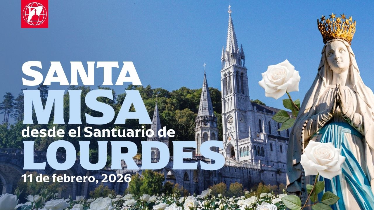 EN VIVO | Santa Misa en honor a Nuestra Señora de Lourdes | 11 de febrero