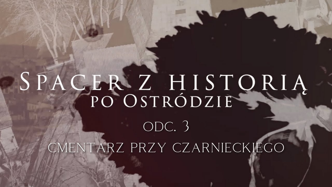 Spacer z przewodnikiem w Ostródzie. #3 Cmentarz przy Czarnieckiego.