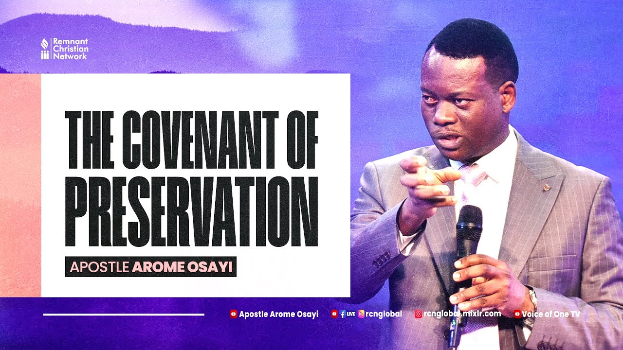 The Covenant of Preservation - Apostle Arome Osayi