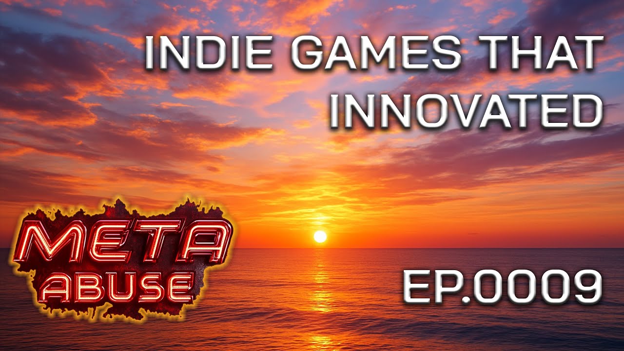 Meta Abuse #9 | Indie Games That Innovated