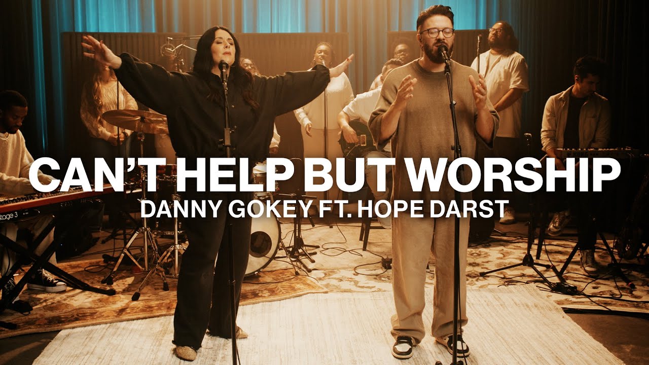 Can't Help But Worship | Danny Gokey feat. Hope Darst | Worship Together Session