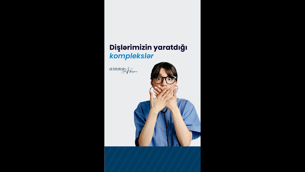 Dişlərimizin yaratdığı komplekslər | #dişhekimi #baku #drmatlabalasov