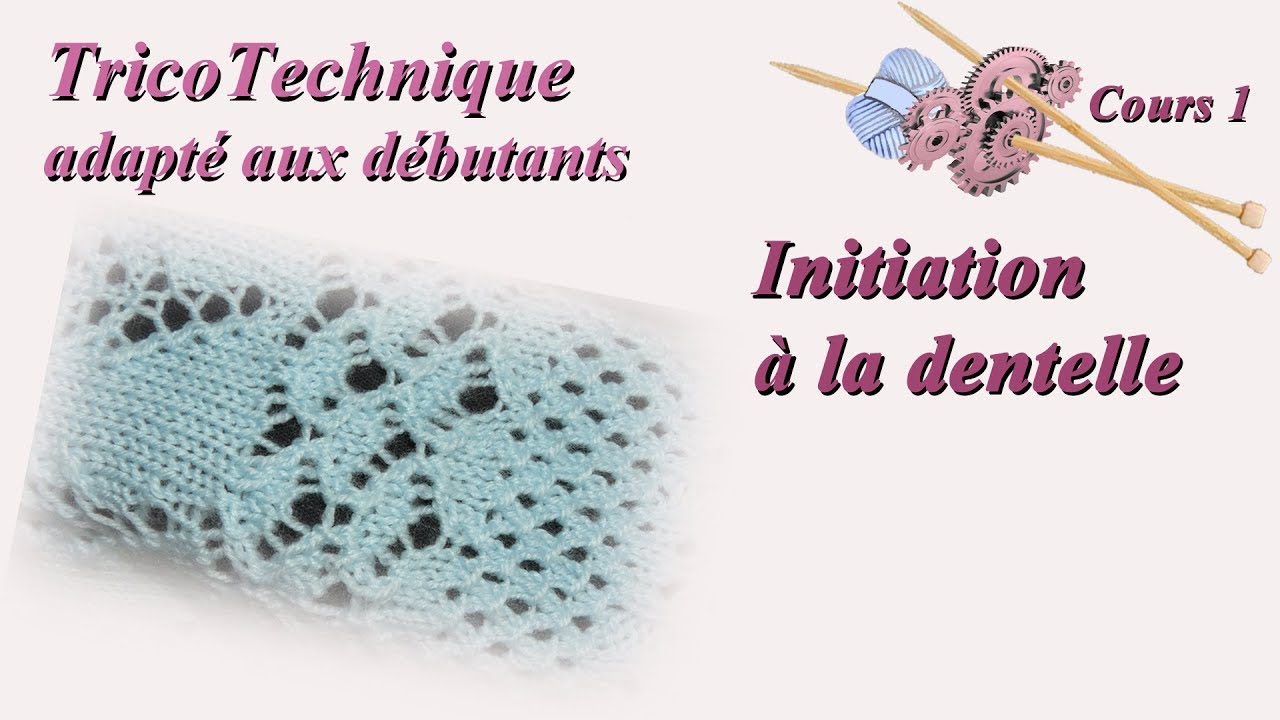 Tuto Tricot pour débutant : initiation à la dentelle - Cours 1