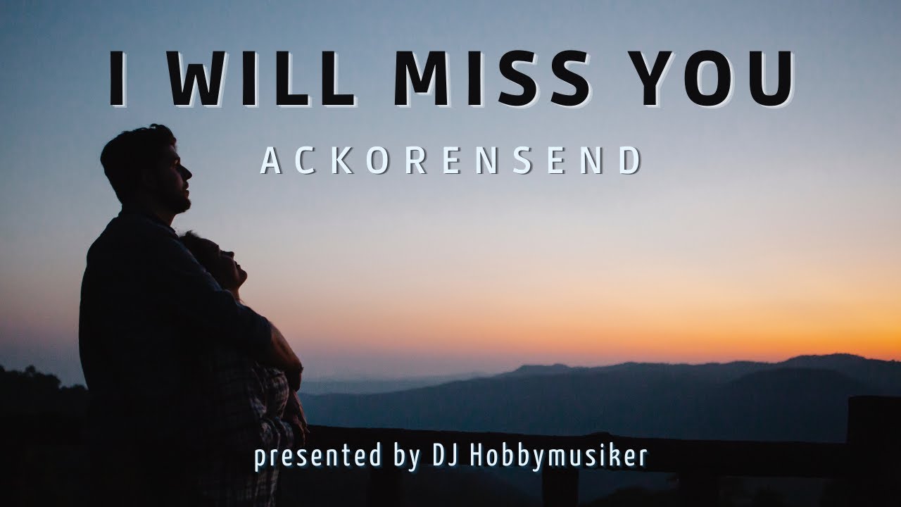 AckorensenD - I Will Miss You | Presented by DJ Hobbymusiker 🎧