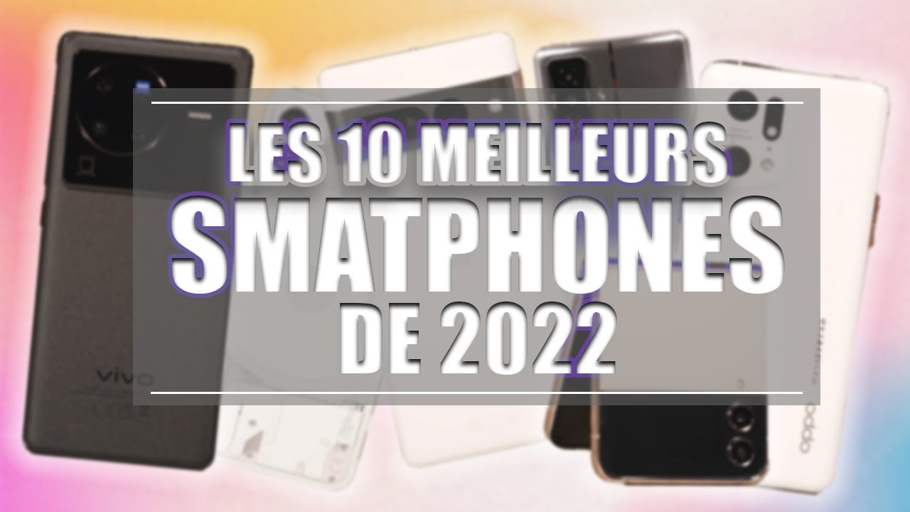 Les MEILLEURS Smartphones pour d&eacute;buter 2023 - Top 10 Smartphones 2022.