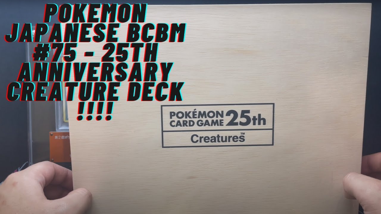 Pokemon Japanese BCBM #75 - 25th Anniversary Creature Deck !!!!