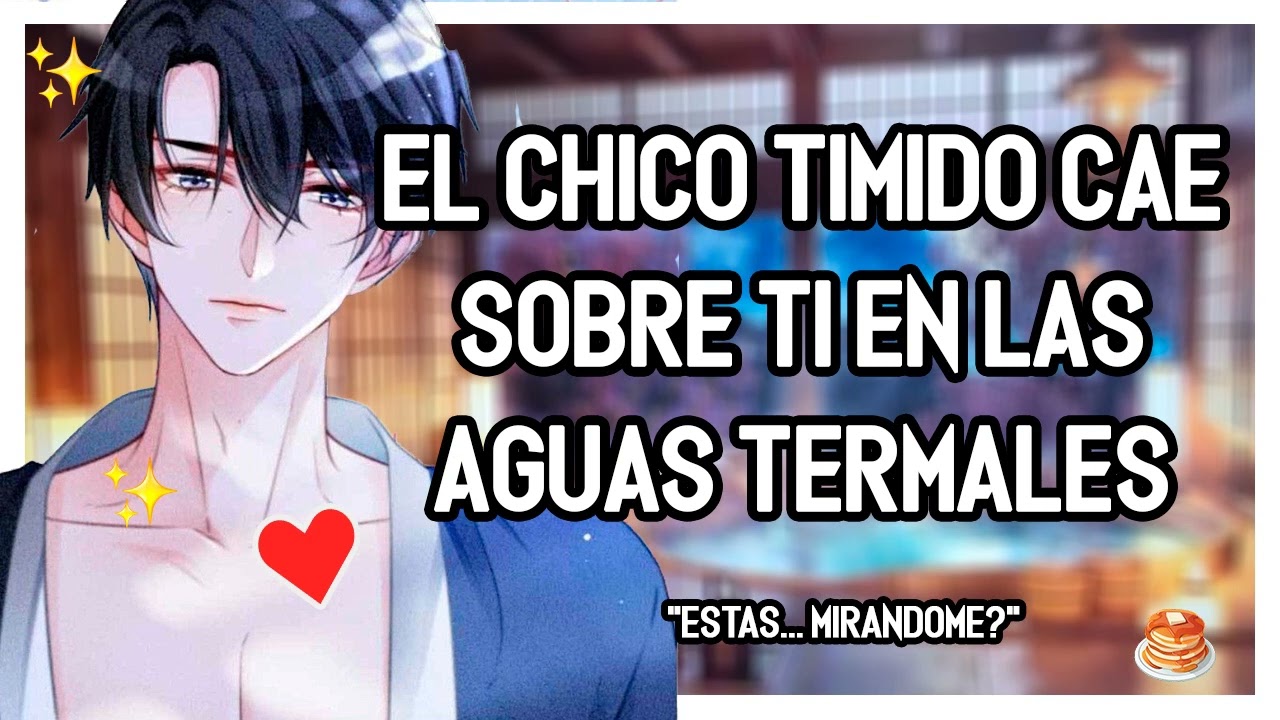 | ASMR Roleplay | 💖🔥 El Chico TIMIDO CAE SOBRE TI En Las AGUAS TERMALES - M4F