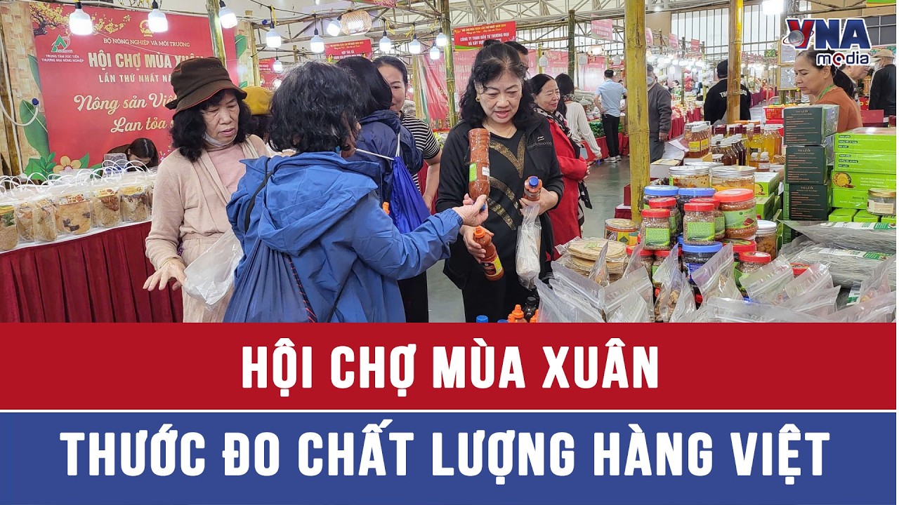 Hội chợ Mùa Xuân: Thước đo chất lượng hàng Việt - VNAMedia