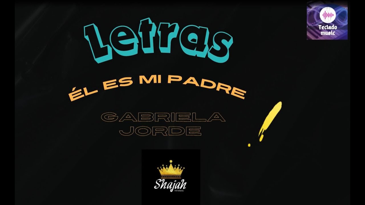 ESE ES MI PAPÁ | Gabriela Jorge -  (LETRAS )  Enlace del VIDEO OFICIAL en la descripcion