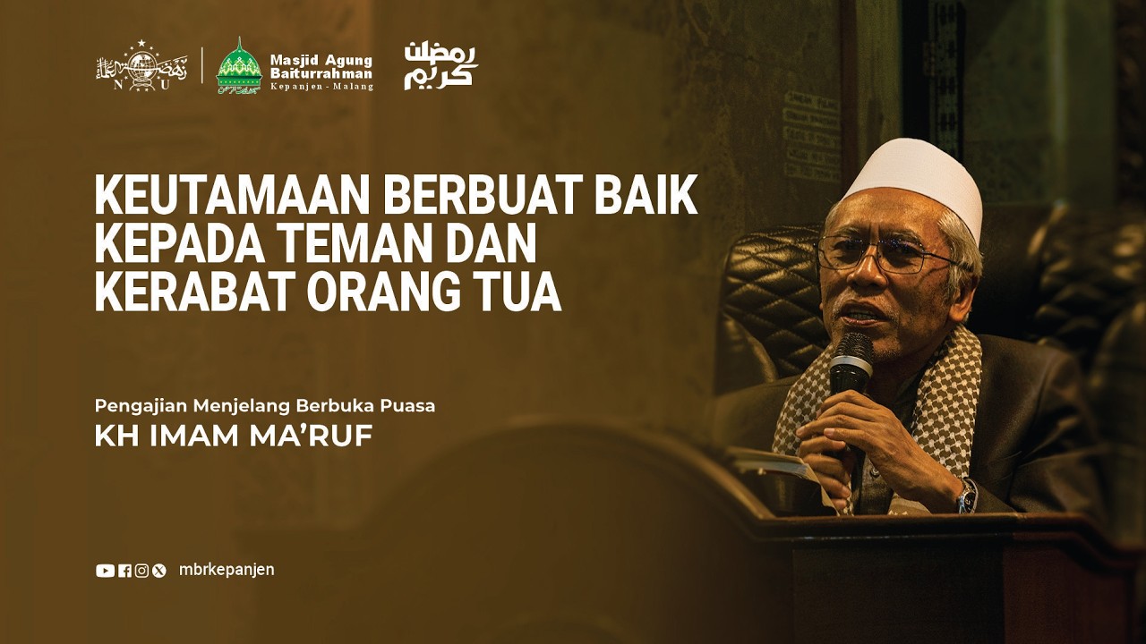 KEUTAMAAN BERBUAT BAIK KEPADA TEMAN DAN KERABAT ORANG TUA - KH IMAM MA'RUF