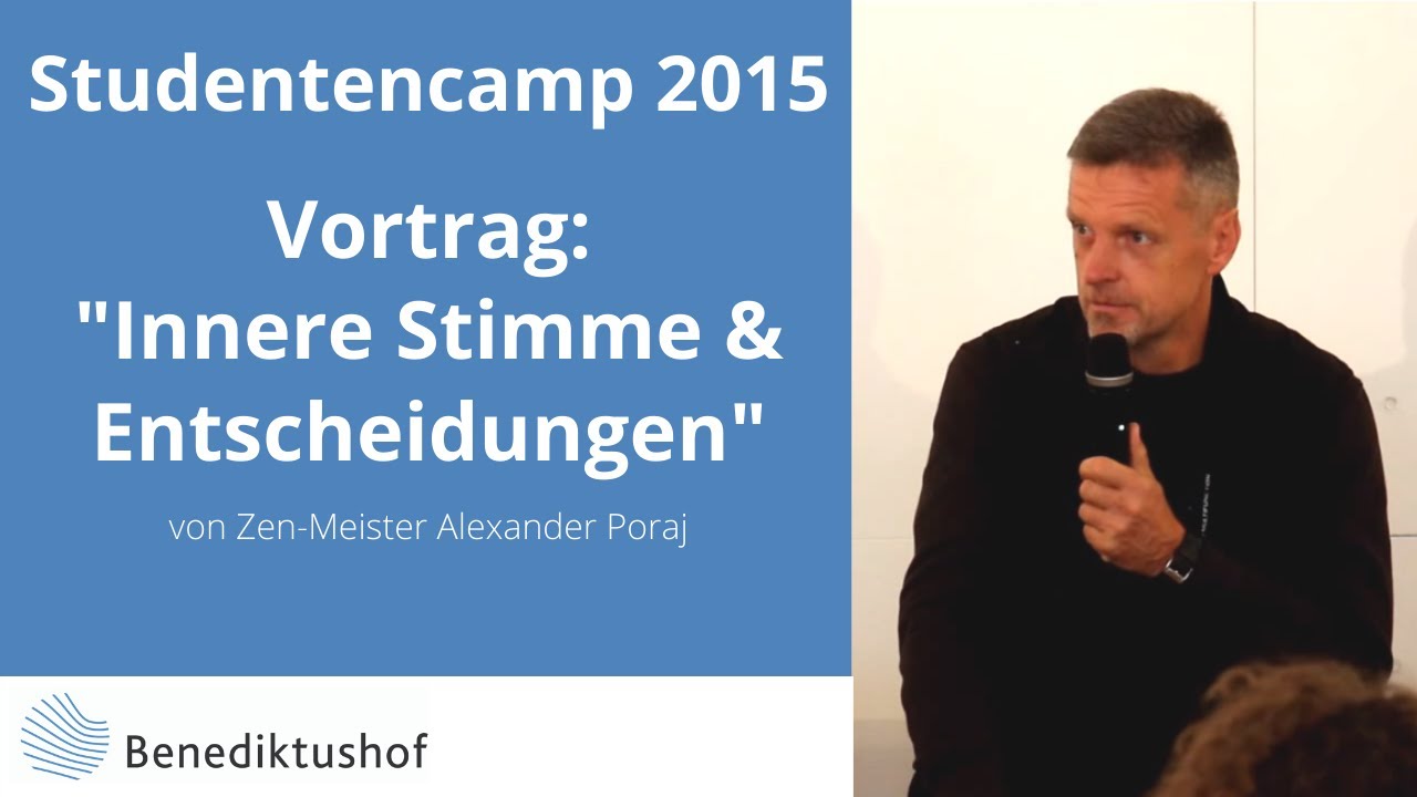 Studentencamp 2015 Vortrag: Innere Stimme und Entscheidungen mit Zen-Meister Alexander Poraj