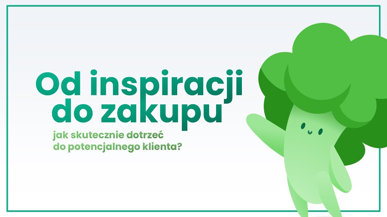 Od inspiracji do zakupu. Jak skutecznie dotrzeć do potencjalnego klienta?