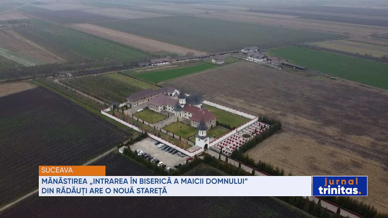 Mănăstirea „Intrarea în Biserică” din Rădăuți are o nouă stareță