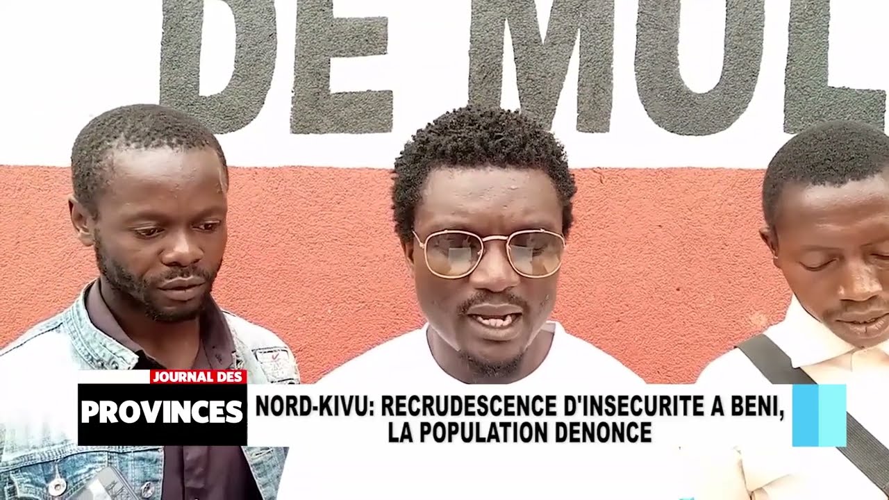 Nord-Kivu: Recrudescence d&rsquo;ins&eacute;curit&eacute; &agrave; Beni, La population d&eacute;nonce