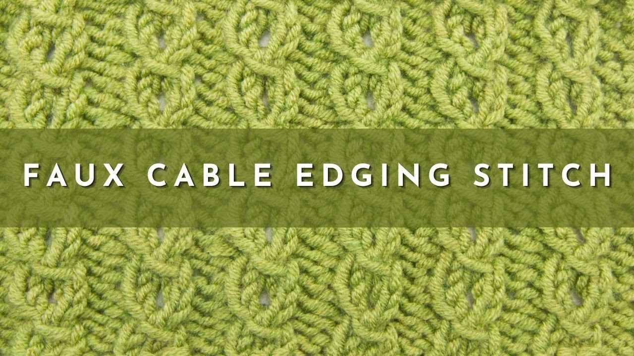 How to Knit The Faux Cable Edging Stitch | Knitting Stitch Pattern | English Style