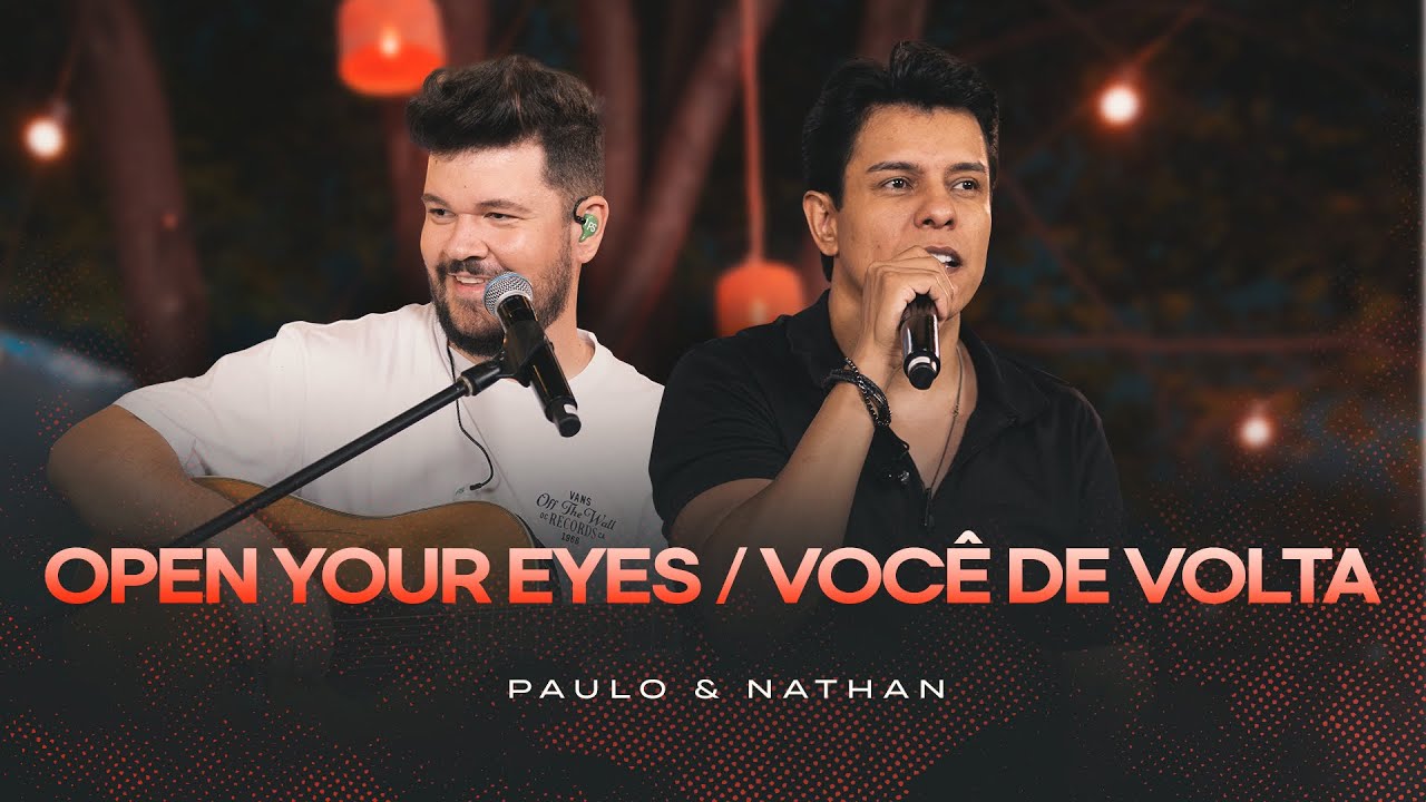 Paulo & Nathan - Open Your Eyes / Você de Volta