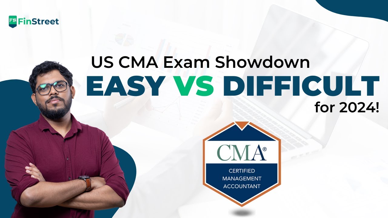 US CMA Exam Showdown Easy vs Difficult for 2024!