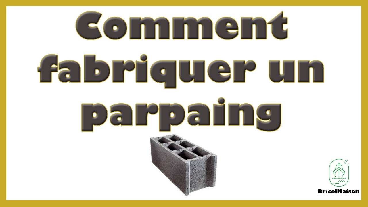 Comment fabriquer un parpaing